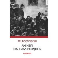 Amintiri din Casa Mortilor - F.m. Dostoievski, Editura Hoffman