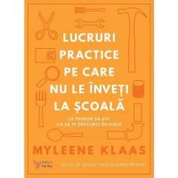 Lucruri Practice pe Care Nu Le Inveti La Scoala - Myleene Klaas, Editura For You