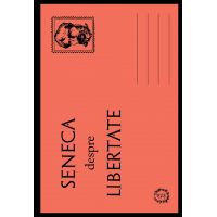 Despre Libertate | Lucius Annaeus Seneca