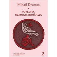 Povestea neamului romanesc Vol.2 - Mihail Drumes, editura Cartea Romaneasca