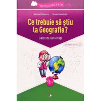 Ce trebuie sa stiu la Geografie? Caiet de activitati clasa a V-a | Gabriela Barbulescu, Daniela E. Ionita