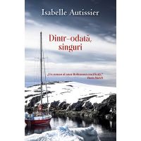 Dintr-odata, singuri | Isabelle Autissier