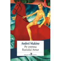 Pe vremea fluviului Amur | Andrei Makine