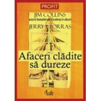 Afaceri cladite sa dureze - Jim Collins Jerry I.Porras