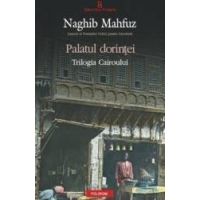 Palatul dorintei - Naghib Mahfuz