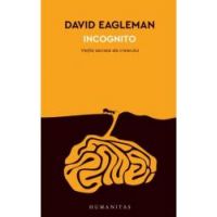 Incognito. Vietile secrete ale creierului David Eagleman