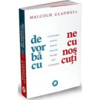 De vorba cu necunoscuti - Malcolm Gladwell