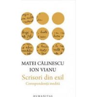 Scrisori din exil. Corespondenta inedita - Calinescu Matei Vianu Ion