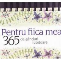 365 de ganduri iubitoare pentru fiica mea