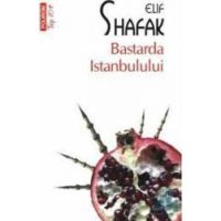Bastarda Istanbulului - Elif Shafak