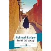Femei fara barbati - Shahrnush Parsipur