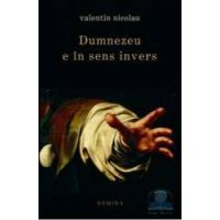 Dumnezeu e in sens invers - Valentin Nicolau