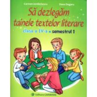 Sa dezlegam tainele textelor literare. Clasa a IV-a. Semestrul 1. Intuitext