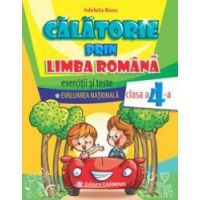 Calatorie prin limba romana. Exercitii si teste. Evaluarea Nationala. Clasa a IV-a.