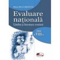 Evaluare nationala. Limba si literatura romana clasa a VIII-a