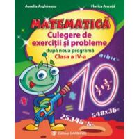 Matematica. Culegere de exercitii si probleme dupa noua programa. Clasa a IV-a