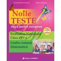 Noile teste dupa model european - Evaluarea Nationala. Clasa a IV-a. Limba romana. Matematica. Editie revazuta si adaugi
