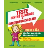 Teste pentru olimpiade si concursuri scolare. Limba romana. Matematica. 57 de teste cu rezolvari complete. Clasa a IV-a.