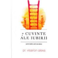 7 cuvinte ale iubirii - Visarion Alexa