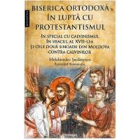 Biserica Ortodoxa in lupta cu protestantismul - Melchisedec Stefanescu