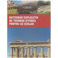 Dictionar explicativ de termeni istorici pentru uz scolar