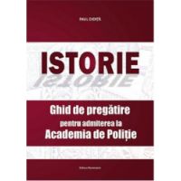 Istorie.Ghid de pregatire pentru admiterea la Academia de politie