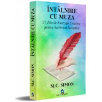 INTALNIRE CU MUZA - 21 Zile de Exercitii Creative pentru Scriitorul Incepator - M.C. SIMON