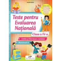 Teste pentru evaluarea nationala. Clasa a IV-a Limba si literatura romana. Matematica