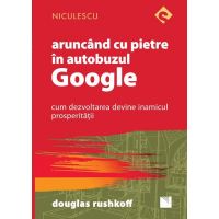 Aruncand cu pietre in autobuzul Google | Douglas Rushkoff