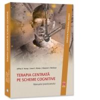 Terapia centrata pe scheme cognitive. Manualul practicianului