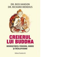 Creierul lui Buddha. Neurostiinta fericirii, iubirii si intelepciunii