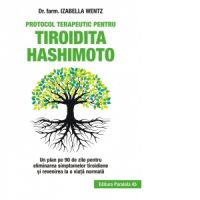 Protocol terapeutic pentru tiroidita Hashimoto. Un plan pe 90 de zile pentru eliminarea simptomelor tiroidiene si revenirea la o viata normala