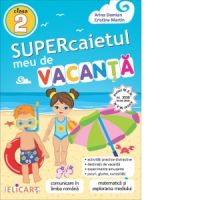 Supercaietul meu de vacanta pentru clasa a II-a: Comunicare in limba romana. Matematica si explorarea mediului