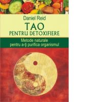 Tao pentru detoxifiere. Metode naturale pentru a-ti purifica organismul