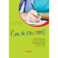 Cum sa scrii corect exercitii de ortografie, ortoepie si punctuatie