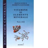 Biochimie generala. Vitamine si elemente minerale. Volumul III