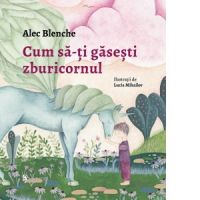 Cum sa-ti gasesti zburicornul