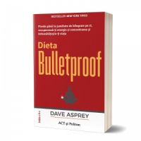 Dieta Bulletproof. Pierde pana la jumatate de kilogram pe zi, recupereaza-ti energia si concentrarea si imbunatateste-ti viata (editia a doua)