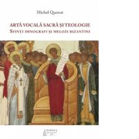 Arta vocala sacra si teologie. Sfinti imnografi si melozi bizantini