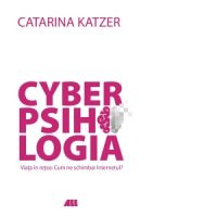 Cyberpsihologia. Viata in retea: Cum ne schimb@ Internetul?