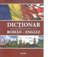 Dictionar pentru buzunarul tau roman-englez