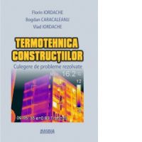 Termotehnica constructiilor. Culegere de probleme rezolvate