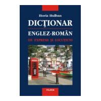 Dictionar englez-roman de expresii si locutiuni - Horia Hulban