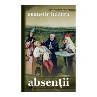 Absentii. Opere complete - Augustin Buzura