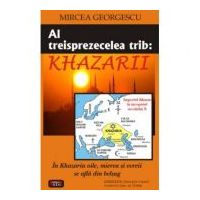 Al treisprezecelea trib: Khazarii - Mircea Georgescu