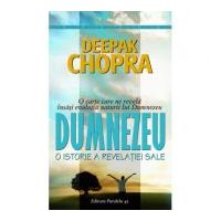 Dumnezeu. O istorie a revelatiei sale - Deepak Chopra