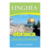 Ebraica. Ghid de conversatie roman-ebraic cu dictionar si gramatica