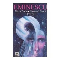 Eminescu. Geniul Pustiu, Sarmanul Dionis (Proze) - Mihai Eminescu