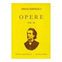Opere. Volumul 3 - Mihai Eminescu. Editie cartonata