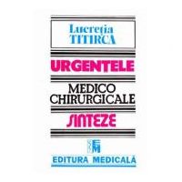 Urgentele medico-chirurgicale. Sinteze pentru asistentii medicali, editia a 3-a - Lucretia Titirca